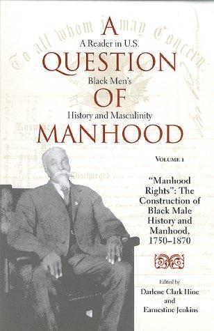 Cover of A Question of Manhood: A Reader in U.S. Black Men's History and Masculinity, Vol. 1: "Manhood Rights"