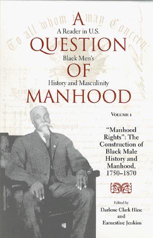 Cover of A Question of Manhood: A Reader in U. S. Black Men's History & Masculinity, Vol. 1