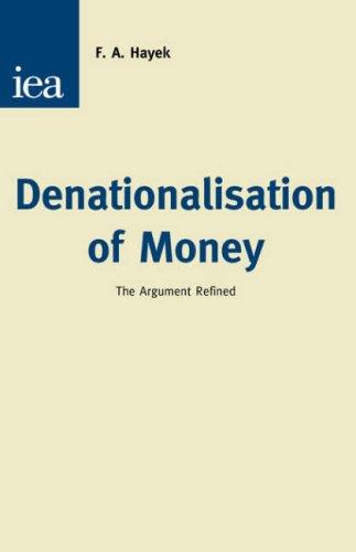 Cover of Denationalisation of Money: The Argument Refined