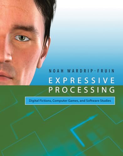 Cover of Expressive Processing: Digital Fictions, Computer Games, and Software Studies