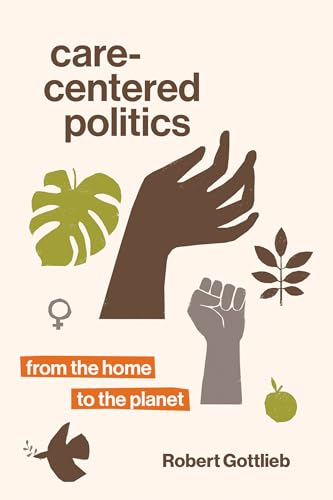 Cover of Care-Centered Politics: From the Home to the Planet