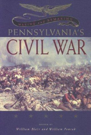 Cover of Making and remaking Pennsylvania's Civil War