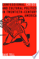 Cover of Confessional Crises and Cultural Politics in Twentieth-Century America
