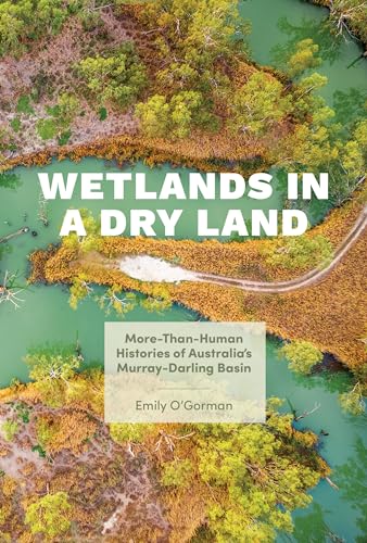 Cover of Wetlands in a Dry Land: More-Than-Human Histories of Australia's Murray-Darling Basin