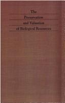 Cover of The Preservation and valuation of biological resources