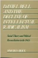 Cover of Daniel Bell and the decline of intellectual radicalism