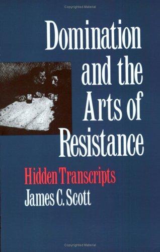 Cover of Domination and the Arts of Resistance: Hidden Transcripts