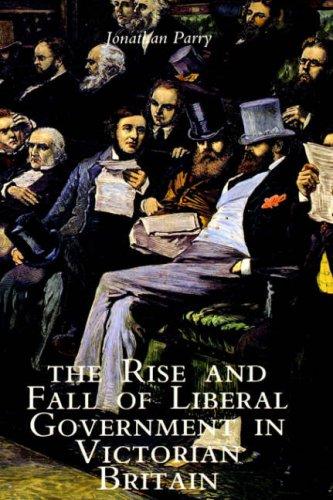 Cover of The Rise and Fall of Liberal Government in Victorian Britain