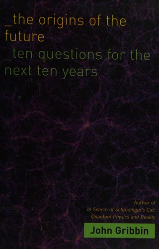 Cover of The Origins of the Future: Ten Questions for the Next Ten Years