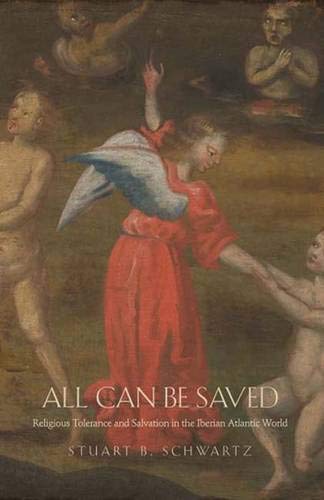 Cover of All Can Be Saved: Religious Tolerance and Salvation in the Iberian Atlantic World
