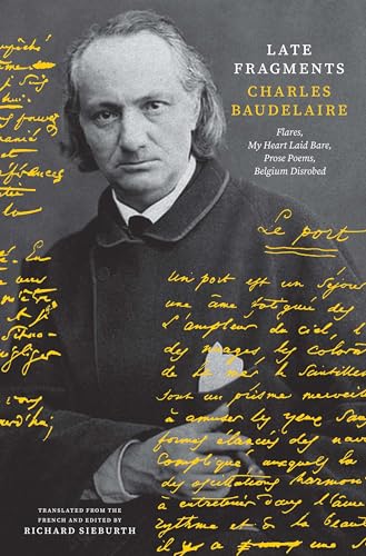 Cover of Late Fragments: Flares, My Heart Laid Bare, Prose Poems, Belgium Disrobed