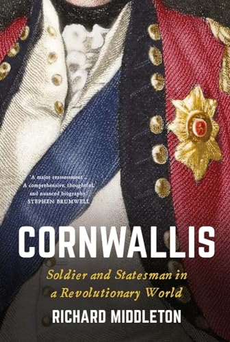 Cover of Cornwallis: Soldier and Statesman in a Revolutionary World