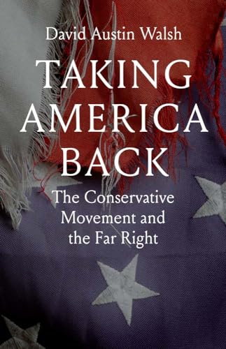 Cover of Taking America Back: The Conservative Movement and the Far Right
