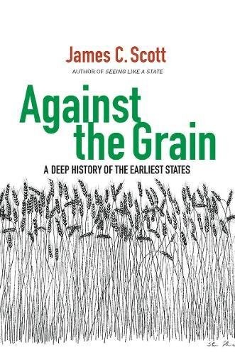 Cover of Against the Grain: A Deep History of the Earliest States