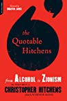 Cover of The Quotable Hitchens from Alcohol to Zionism: The Very Best of Christopher Hitchens