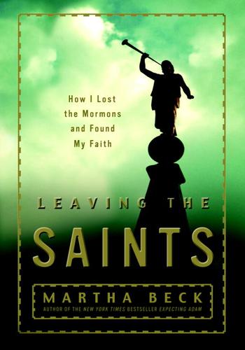 Cover of Leaving the Saints: How I Lost the Mormons and Found My Faith
