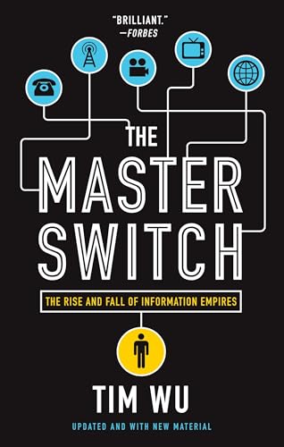 Cover of The Master Switch: The Rise and Fall of Information Empires