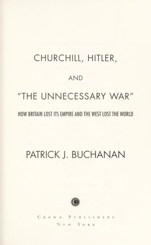 Cover of Churchill, Hitler, and "the unnecessary war" : how Britain lost its empire and the West lost the world