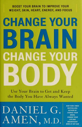 Cover of Change your brain, change your body