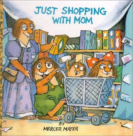 Cover of Just Shopping With Mom (Mercer Mayer's Little Critter)