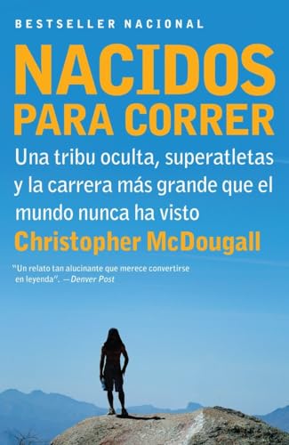 Cover of Nacidos para correr: Superatletas, una tribu oculta y la carrera más grande que el mundo nunca ha visto