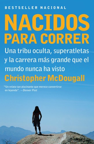 Cover of Nacidos para Correr: Una tribu oculta, superatletas y la carrera mas grande que el mundo nunca ha vis
