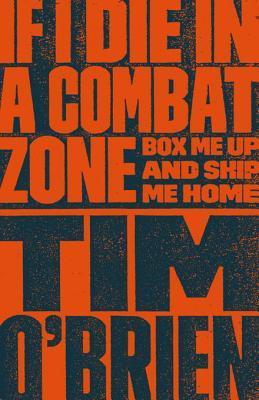 Cover of If I Die in a Combat Zone: Box Me Up and Ship Me Home