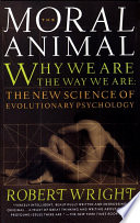 Cover of The Moral Animal: Why We Are the Way We Are: The New Science of Evolutionary Psychology