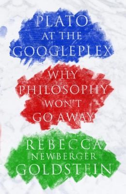 Cover of Plato at the Googleplex: Why Philosophy Won't Go Away