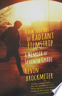 Cover of A Few Seconds of Radiant Filmstrip: A Memoir of Seventh Grade