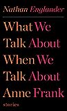 Cover of What We Talk About When We Talk About Anne Frank