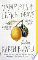 Cover of Vampires in the Lemon Grove and Other Stories