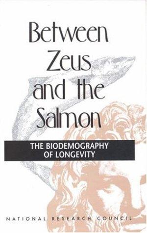 Cover of Between Zeus and the Salmon: The Biodemography of Longevity