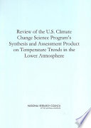 Cover of Review of the U.S. Climate Change Science Program's Synthesis and Assessment Product on Temperature Trends in the Lower Atmosphere