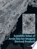 Cover of Scientific Value of Arctic Sea Ice Imagery Derived Products