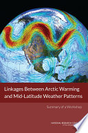 Cover of Linkages Between Arctic Warming and Mid-Latitude Weather Patterns