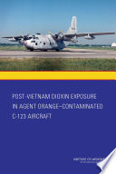 Cover of Post-Vietnam Dioxin Exposure in Agent Orange-Contaminated C-123 Aircraft