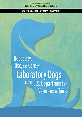 Cover of Necessity, Use, and Care of Laboratory Dogs at the U.s. Department of Veterans Affairs