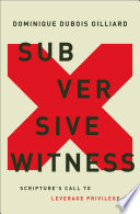 Cover of Subversive Witness: Scripture's Call to Leverage Privilege