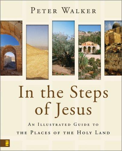 Cover of In the Steps of Jesus: An Illustrated Guide to the Places of the Holy Land