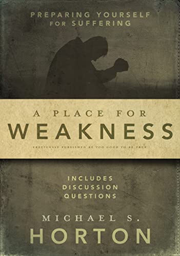 Cover of A Place for Weakness: Preparing Yourself for Suffering
