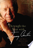 Cover of Through the Year with Jimmy Carter: 366 Daily Meditations from the 39th President