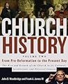Cover of Church History, Volume Two: From Pre-Reformation to the Present Day: The Rise and Growth of the Church in Its Cultural, Intellectual, and Political Context