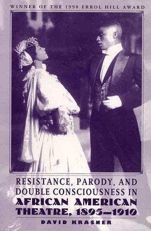 Cover of Resistance, Parody and Double Consciousness in African American Theatre, 1895-1919 (1998 Errol Hill Award Winner)