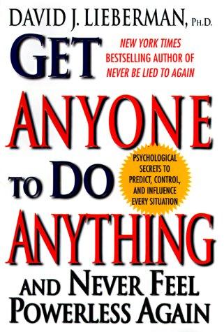 Cover of Get Anyone to Do Anything and Never Feel Powerless Again