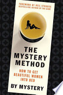 Cover of The Mystery Method: How to Get Beautiful Women Into Bed