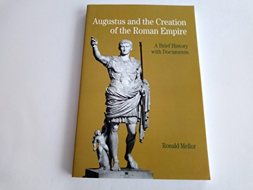 Cover of Augustus and the Creation of the Roman Empire: A Brief History with Documents