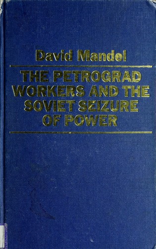 Cover of The Petrograd Workers and the Soviet Seizure of Power