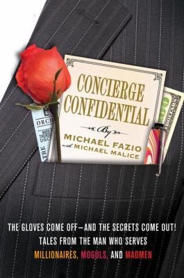 Cover of Concierge Confidential: The Gloves Come Off—and the Secrets Come Out! Tales from the Man Who Serves Millionaires, Moguls, and Madmen