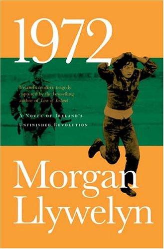Cover of 1972: A Novel of Ireland's Unfinished Revolution